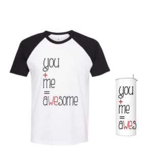 Valentines' Matching Ladies T-shirt & Tumbler|You+Me=Awesome