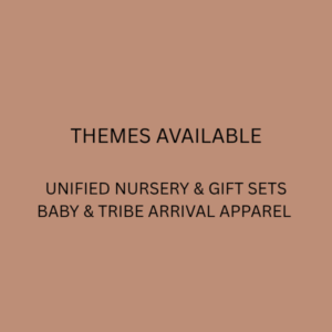 THEMES AVAILABLE -UNIFIED NURSERY& GIFTS/MOM & ME & TRIBE ARRIVAL APPARAL